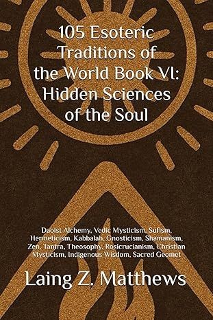 105 Esoteric Traditions of the World VI: Hidden Sciences of the Soul