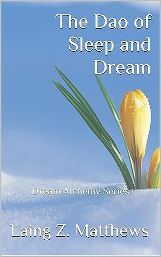 The Dao of Sleep and Dream (Dream Alchemy) by Laing Z. Matthews