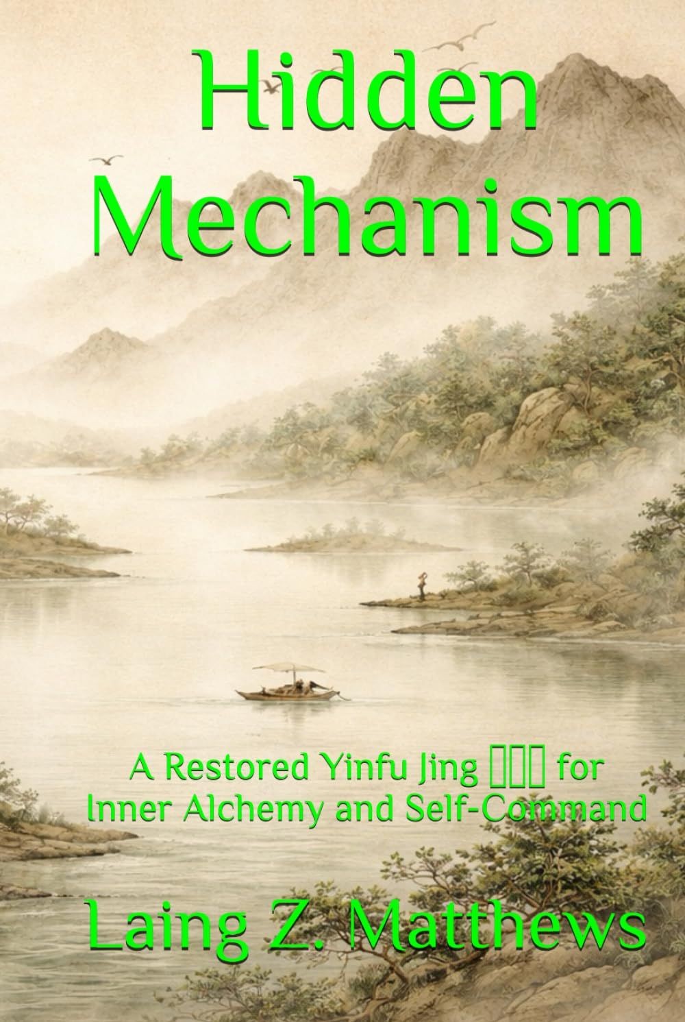 Hidden Mechanism: A Restored Yinfu Jing 陰符經 for Inner Alchemy and Self-Command (The Taoist Inner Alchemy Classics) Hidden Mechanism: A Restored Yinfu Jing 陰符經 for Inner Alchemy and Self-Command (The Taoist Inner Alchemy Classics)